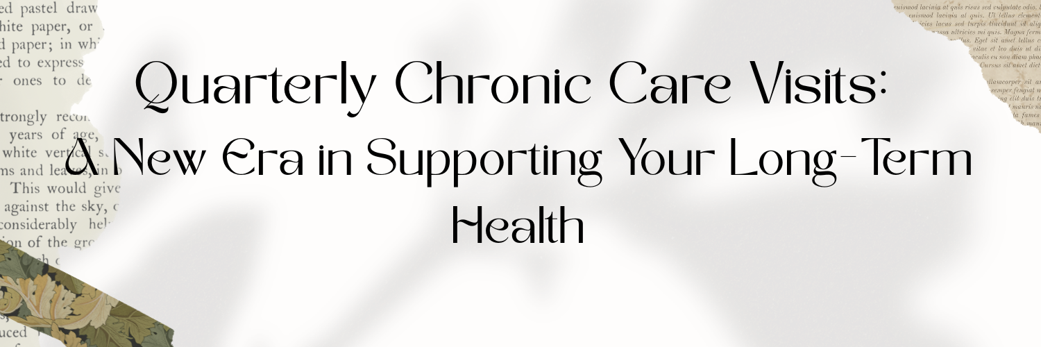 Quarterly Chronic Care Visits